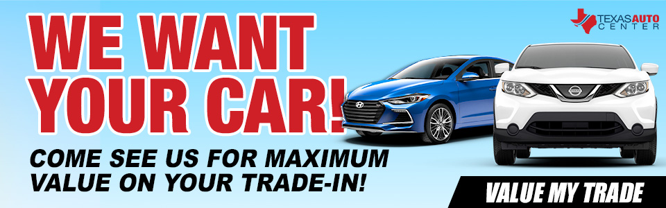 We want your car, get maximum value on your trade-in. 
